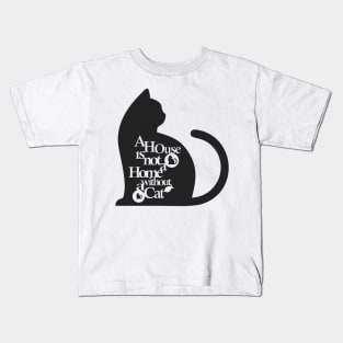 A house is not a home without a cat Black 2 Kids T-Shirt